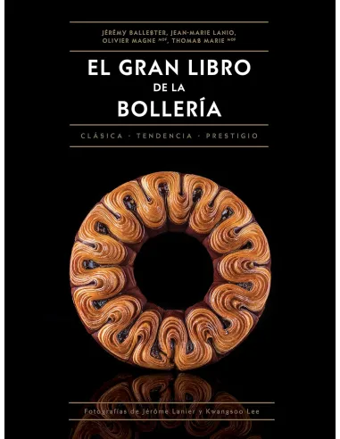 EL GRAN LIBRO DE LA BOLLERÍA. Clásica - Tendencia - Prestigio