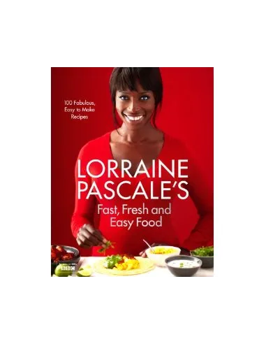 Fast, Fresh and Easy Foode Lorraine Pascale