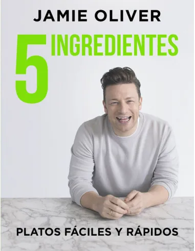5 ingredientes: platos fáciles y rápidos - Jamie Oliver