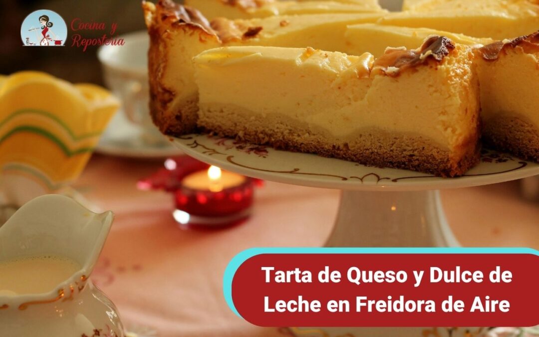 Tarta de Queso y Dulce de Leche en Freidora de Aire